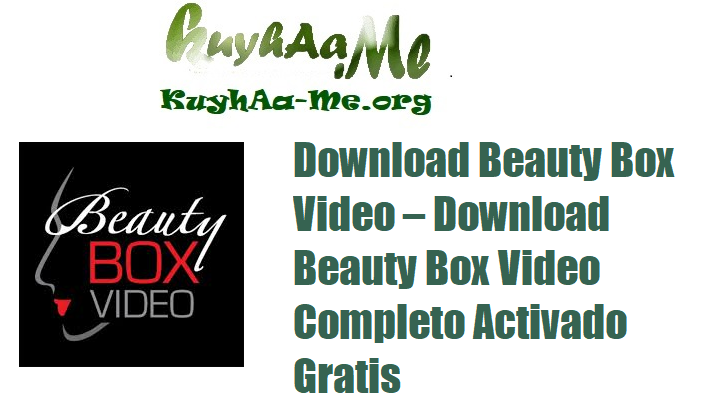 Download Beauty Box Video 6.0 – Download Beauty Box Video Completo Activado Gratis