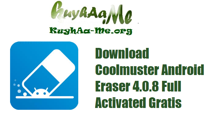 Download Coolmuster Android Eraser 4.0.8 Full Activated Gratis 