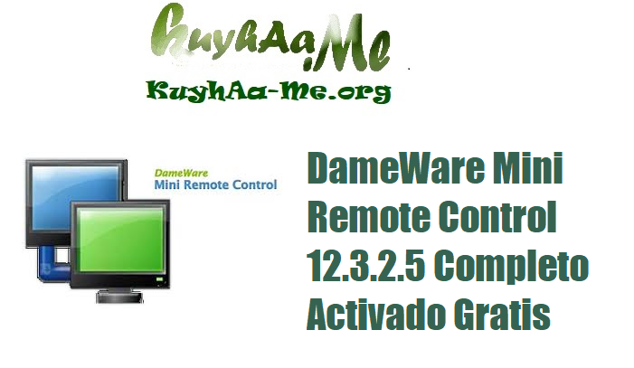 Download DameWare Mini Remote Control 12.3.2.5 Completo Activado Gratis