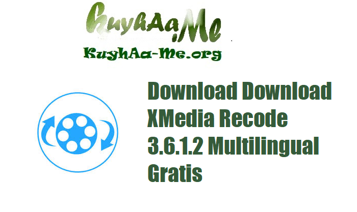 Download Download XMedia Recode 3.6.1.2 Multilingual Gratis 