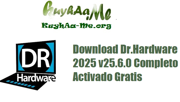 Download Dr.Hardware 2025 v25.6.0 Completo Activado Gratis