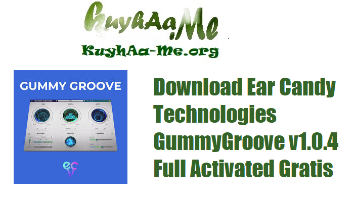 Download Ear Candy Technologies GummyGroove v1.0.4 Full Activated Gratis