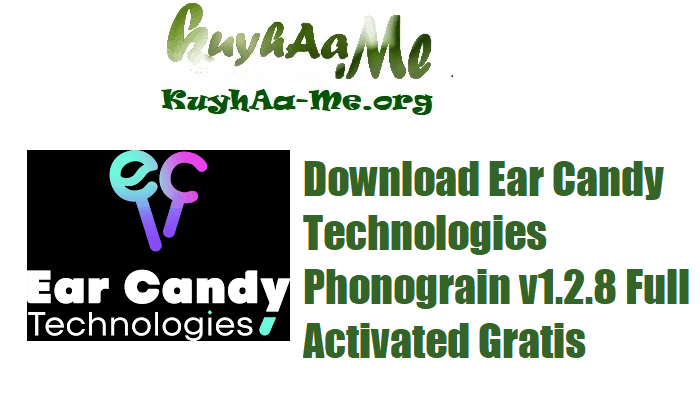 Download Ear Candy Technologies Phonograin v1.2.8 Full Activated Gratis