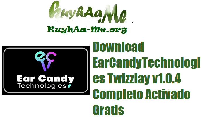 Download EarCandyTechnologies Twizzlay v1.0.4 Completo Activado Gratis