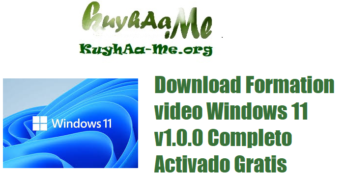 Download Formation video Windows 11 v1.0.0 Completo Activado Gratis 