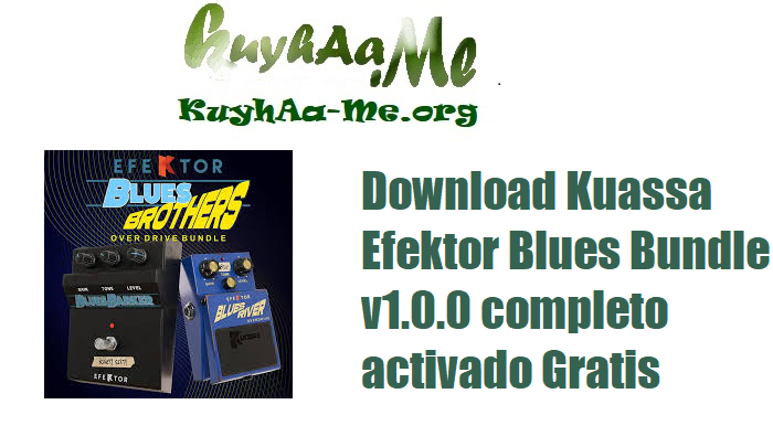 Download Kuassa Efektor Blues Bundle v1.0.0 completo activado Gratis 