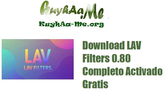 Download LAV Filters 0.80 Completo Activado Gratis 