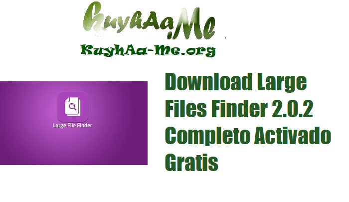 Download Large Files Finder 2.0.2 Completo Activado Gratis 