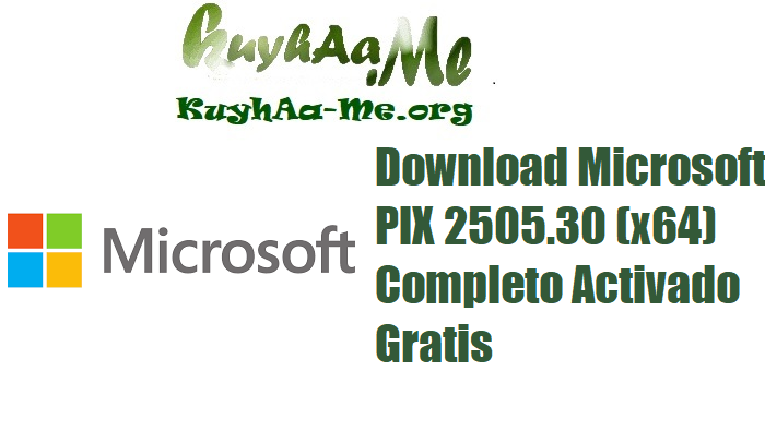 Download Microsoft PIX 2505.30 (x64) Completo Activado Gratis 