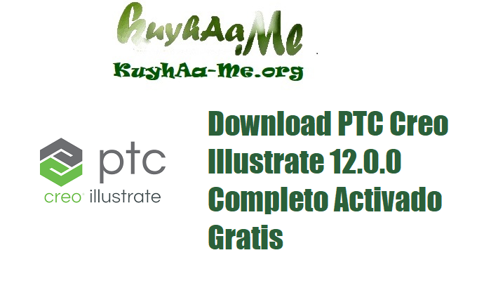 Download PTC Creo Illustrate 12.0.0 Completo Activado Gratis 
