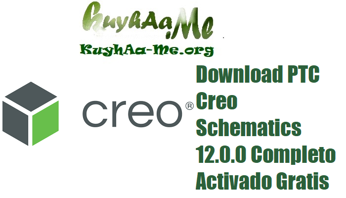 Download PTC Creo Schematics 12.0.0 Completo Activado Gratis 