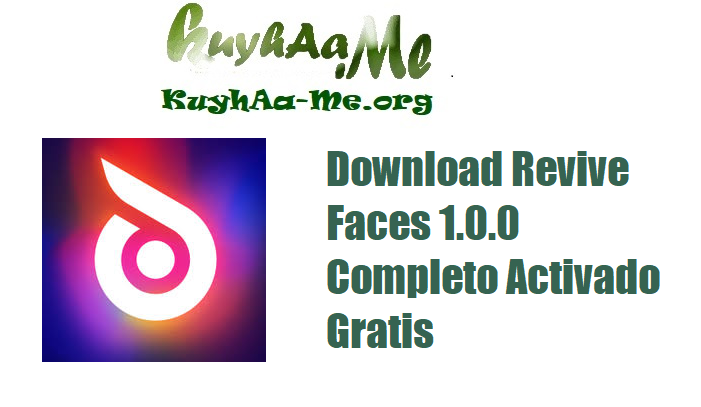 Download Revive Faces 1.0.0 Completo Activado Gratis 