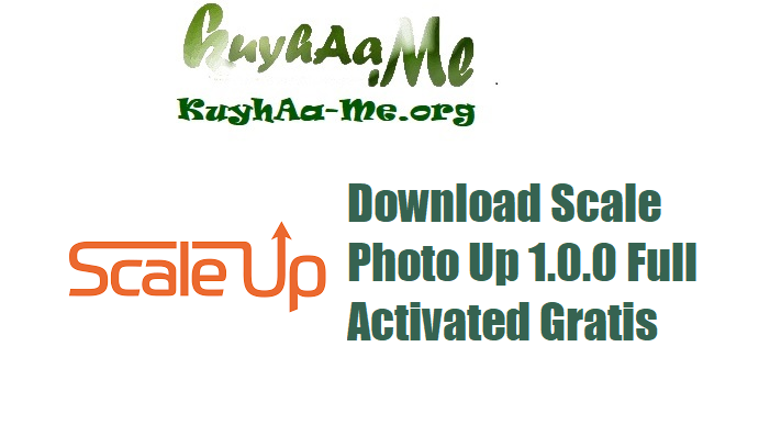 Download Scale Photo Up 1.0.0 Full Activated Gratis 