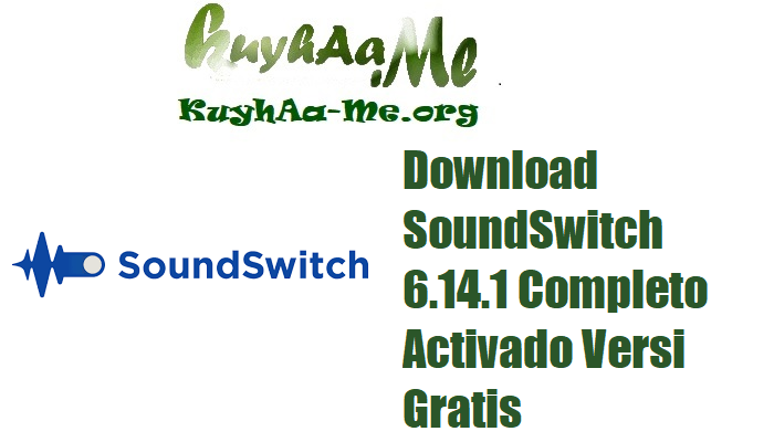 Download SoundSwitch 6.14.1 Completo Activado Versi Gratis 