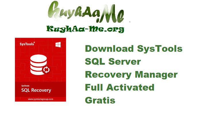 Download SysTools SQL Server Recovery Manager 7.0 Full Activated Gratis 