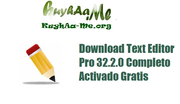 Download Text Editor Pro 32.2.0 Completo Activado Gratis 