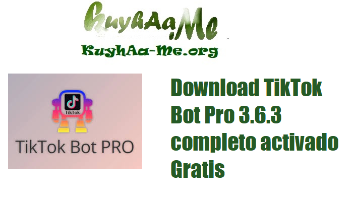 Download TikTok Bot Pro 3.6.3 completo activado Gratis 