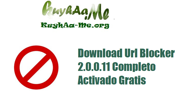 Download Url Blocker 2.0.0.11 Completo Activado Gratis 