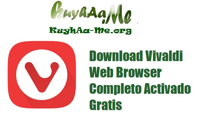 Download Vivaldi Web Browser 7.4.3684.46 64-32-bit Completo Activado Gratis 