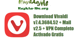 Download Vivaldi v7.4.3684.52 + Mail v2.5 + VPN Completo Activado Gratis