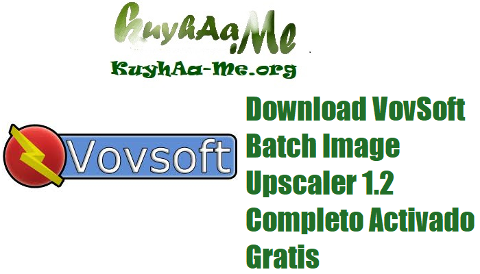 Download VovSoft Batch Image Upscaler 1.2 Completo Activado Gratis