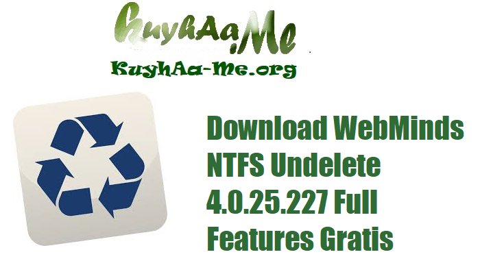 Download WebMinds NTFS Undelete 4.0.25.227 Full Features Gratis