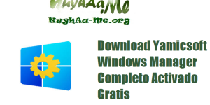 Download Yamicsoft Windows Manager 2.1.6 (x64) Completo Activado Gratis 