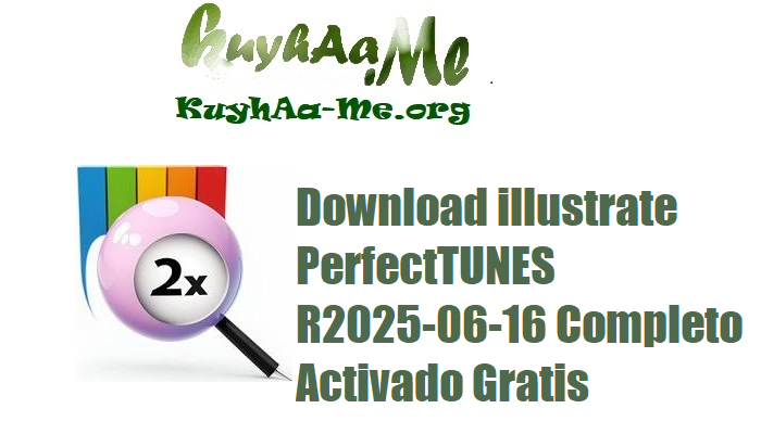 Download illustrate PerfectTUNES R2025-06-16 Completo Activado Gratis 