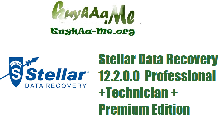 Stellar Data Recovery 12.2.0.0 Professional +Technician + Premium Edition