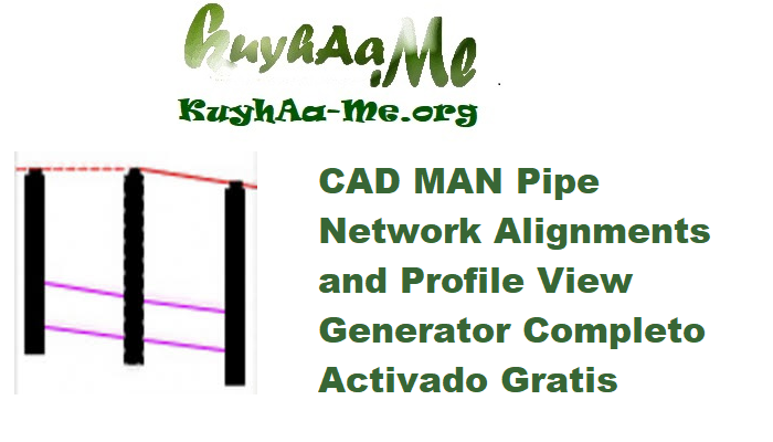 CAD MAN Pipe Network Alignments and Profile View Generator 1.0.1 Completo Activado Gratis