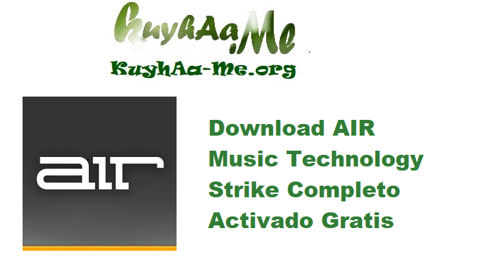 Download AIR Music Technology Strike 2.1.1 Completo Activado Gratis 