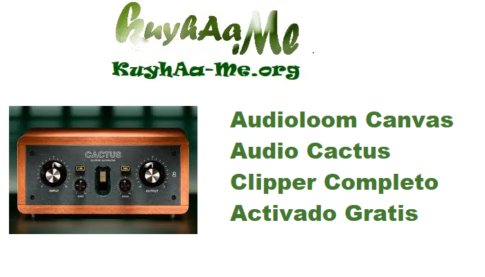 Download Audioloom Canvas Audio Cactus Clipper v1.0.0 Completo Activado Gratis 