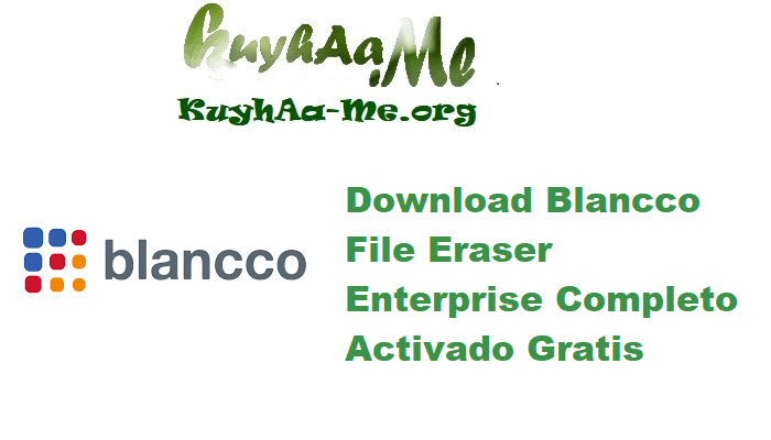 Download Blancco File Eraser Enterprise 8.6.3 Completo Activado Gratis 