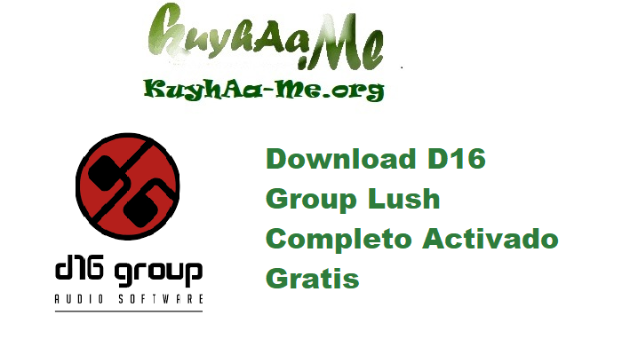 Download D16 Group Lush 2.1.4 Completo Activado Gratis 