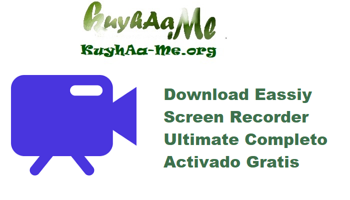 Download Eassiy Screen Recorder Ultimate 5.1.30 Completo Activado Gratis 