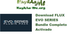 Download FLUX EVO SERIES Bundle 24.7.0 Full Activated Completo Activado