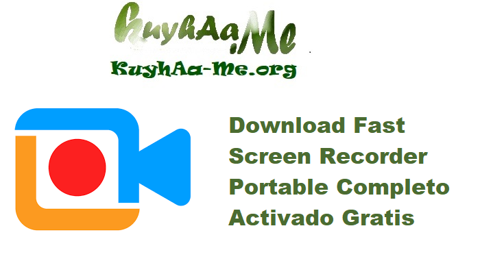 Download Fast Screen Recorder 2.1.0.12 Portable Completo Activado Gratis 