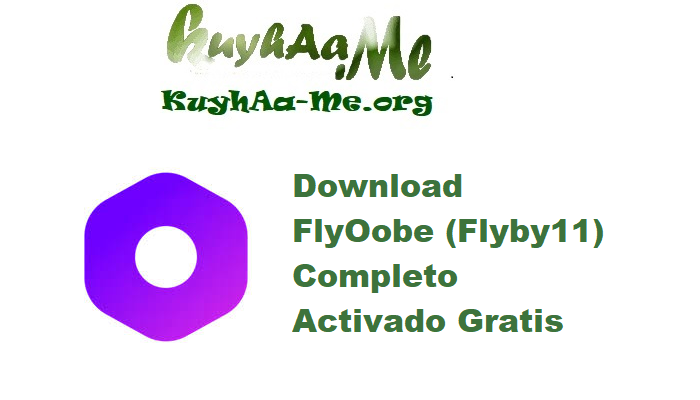 Download FlyOobe (Flyby11) v3.0.510 Completo Activado Gratis 