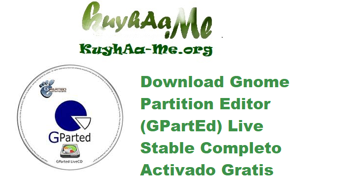 Download Gnome Partition Editor (GPartEd) Live 1.7.0-8 Stable (x64) Completo Activado Gratis 