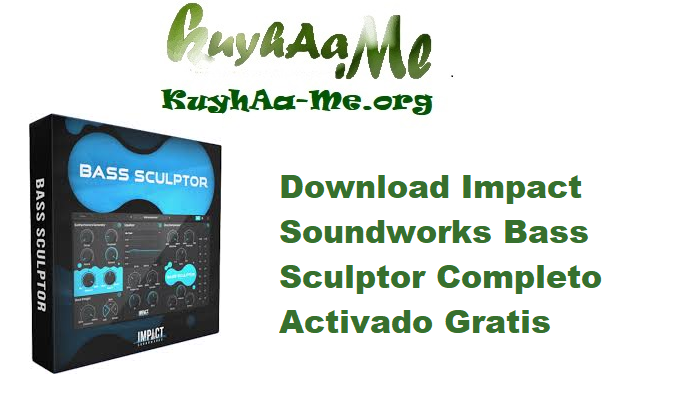 Download Impact Soundworks Bass Sculptor 1.0.3 Completo Activado Gratis