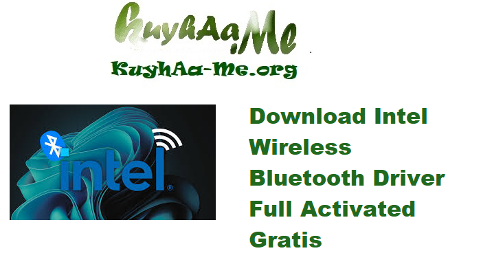 Download Intel Wireless Bluetooth Driver 23.150.0 Full Activated Gratis 