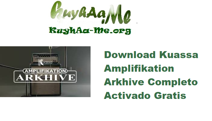 Download Kuassa Amplifikation Arkhive v1.0.1 Completo Activado Gratis