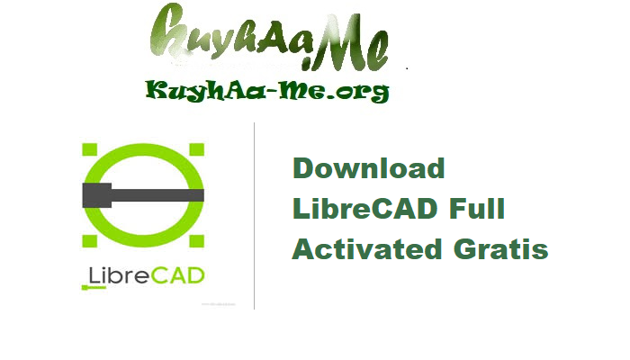 Download LibreCAD 2.2.1.2 Full Activated Gratis