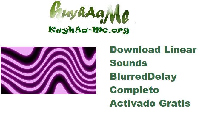Download Linear Sounds BlurredDelay 1.1.1 Completo Activado Gratis 