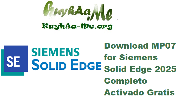 Download MP07 for Siemens Solid Edge 2025 Completo Activado Gratis 