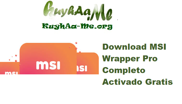 Download MSI Wrapper Pro 25.0.54 Completo Activado Gratis 