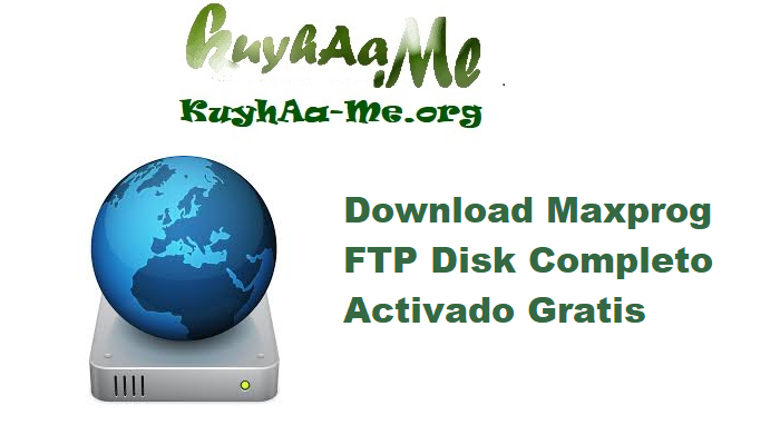 Download Maxprog FTP Disk 1.5.4 Completo Activado Gratis 