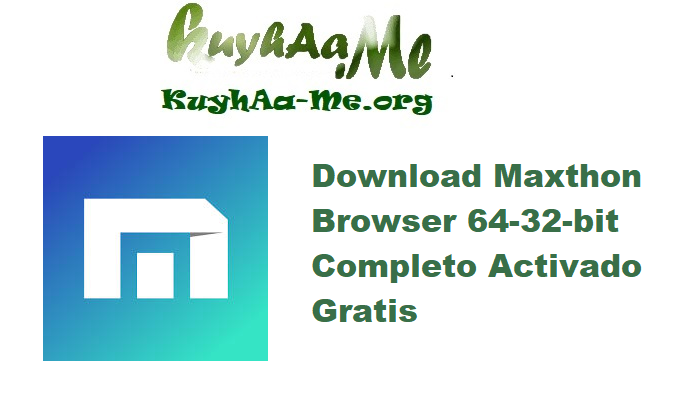 Download Maxthon Browser 7.3.1.7200 64-32-bit Completo Activado Gratis 