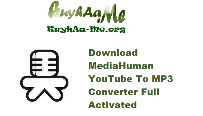 Download MediaHuman YouTube Downloader 3.9.15 (2107) Multilingual (x64) Full Activated Gratis 