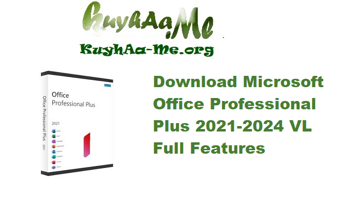 Download Microsoft Office Professional Plus 2021-2024 VL v2505 Build 18827.20176 Full Features 